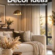 Home decor ideas to make your home look expensive in 2026